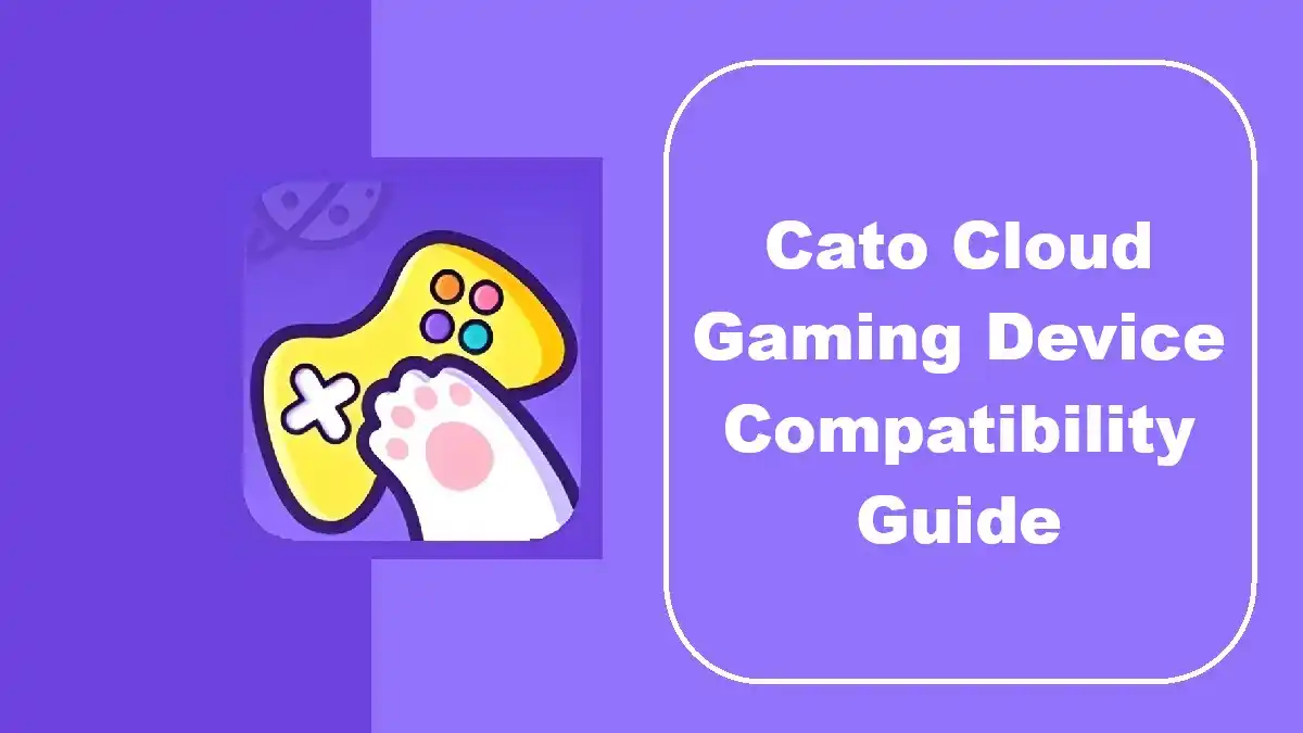 Cato Cloud Gaming Device Compatibility Guide
