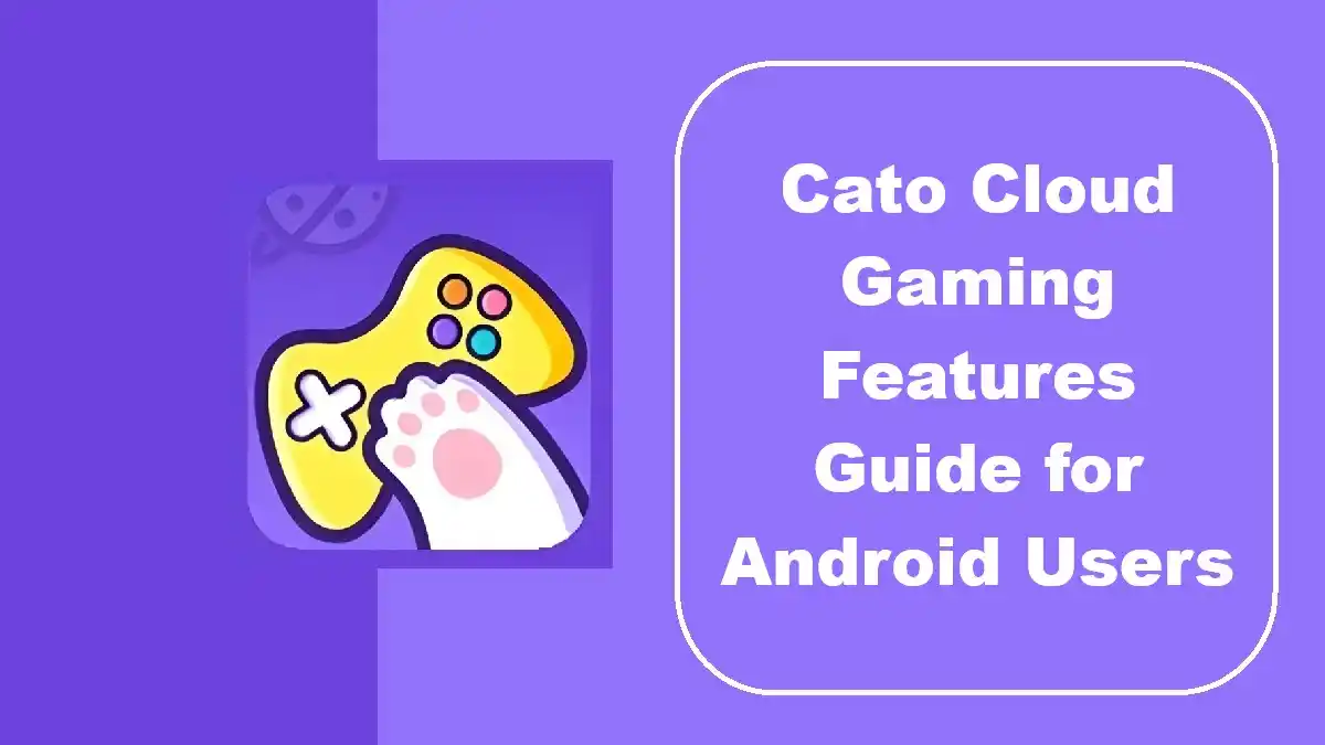 Cato Cloud Gaming Features Guide for Android Users