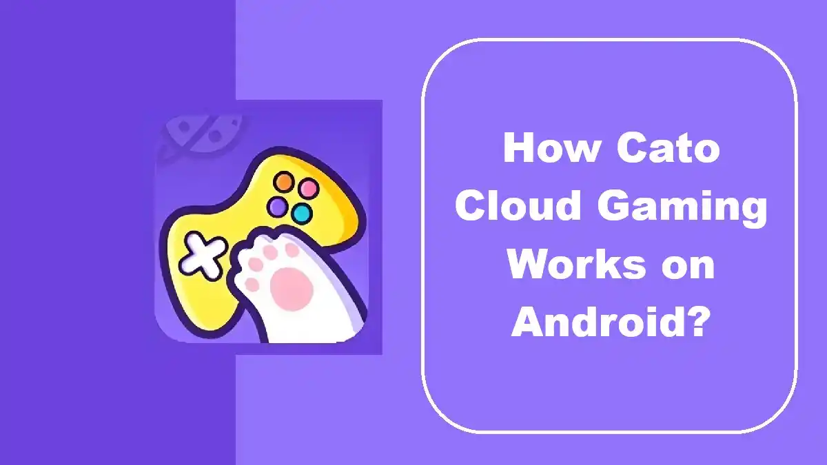 How Cato Cloud Gaming Works on Android