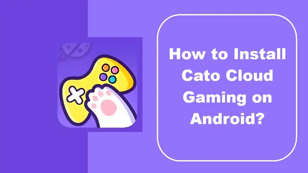 How to Install Cato Cloud Gaming on Android